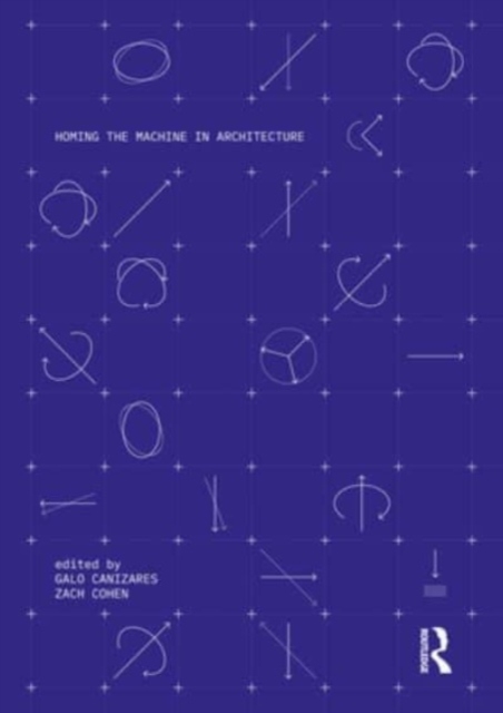 Homing the Machine in Architecture, Hardback Book