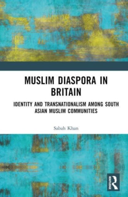 Muslim Diaspora in Britain : Identity and Transnationalism among South Asian Muslim Communities, Hardback Book