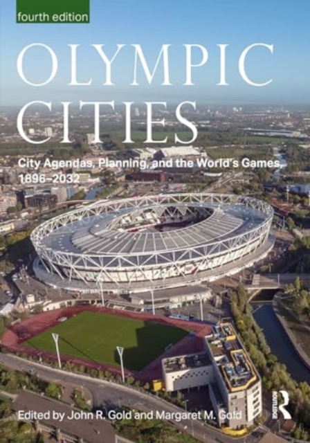 Olympic Cities : City Agendas, Planning, and the World’s Games, 1896 – 2032, Paperback / softback Book