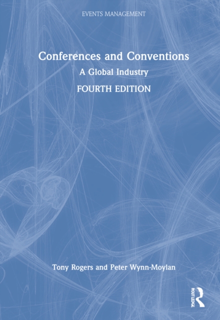 Conferences and Conventions : A Global Industry, Hardback Book