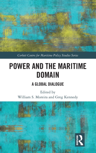 Power and the Maritime Domain : A Global Dialogue, Hardback Book