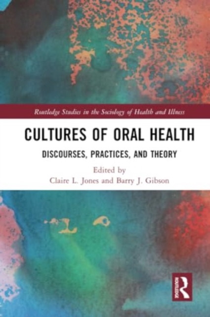 Cultures of Oral Health : Discourses, Practices and Theory, Paperback / softback Book