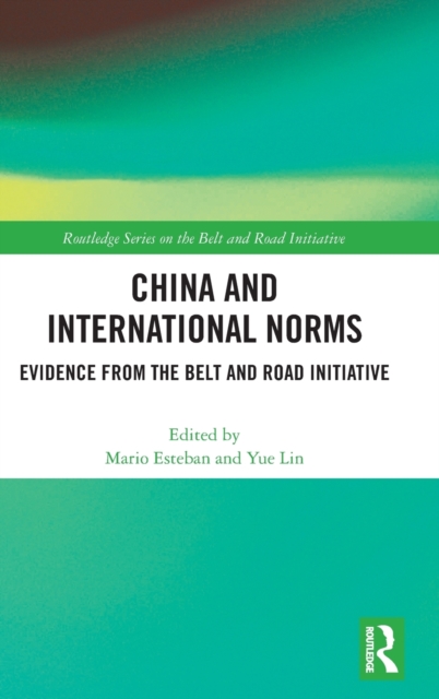 China and International Norms : Evidence from the Belt and Road Initiative, Hardback Book
