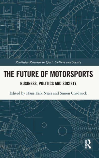 The Future of Motorsports : Business, Politics and Society, Hardback Book