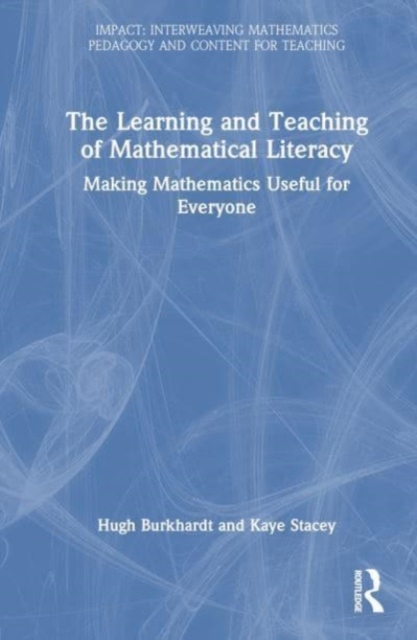 Learning and Teaching for Mathematical Literacy : Making Mathematics Useful for Everyone, Hardback Book