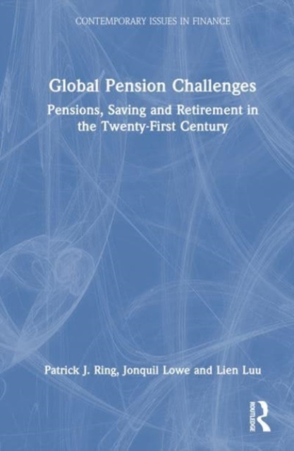 Global Pension Challenges : Pensions, Saving and Retirement in the Twenty-First Century, Hardback Book