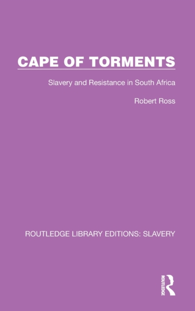 Cape of Torments : Slavery and Resistance in South Africa, Hardback Book