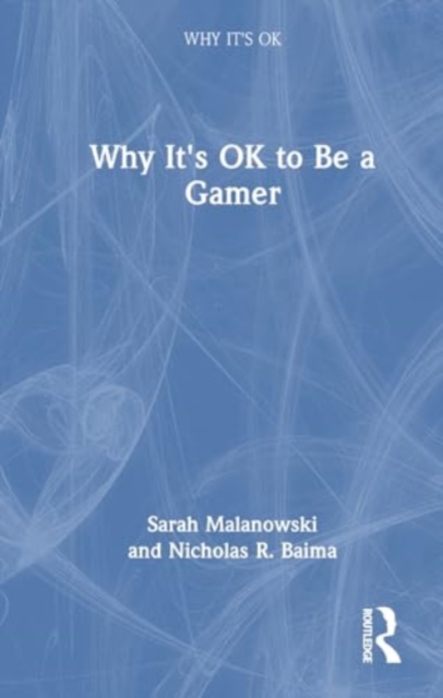 Why It's OK to Be a Gamer, Hardback Book