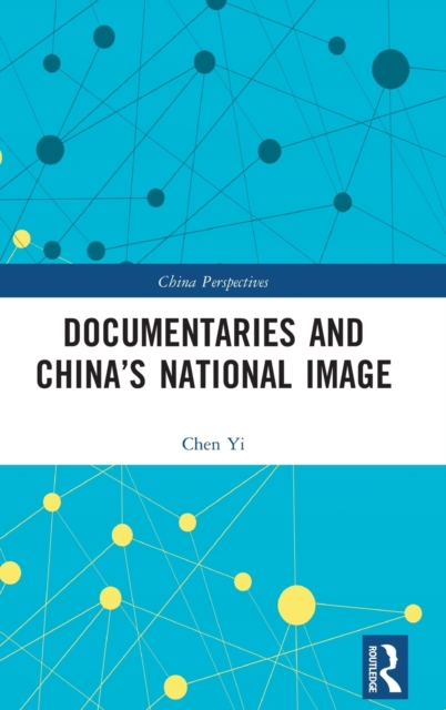 Documentaries and China’s National Image, Hardback Book