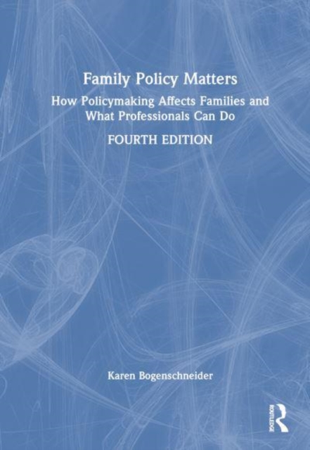 Family Policy Matters : How Policymaking Affects Families and What Professionals Can Do, Hardback Book