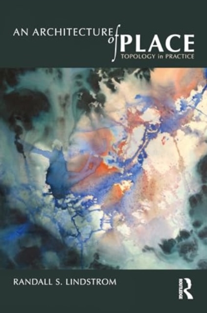 An Architecture of Place : Topology in Practice, Paperback / softback Book