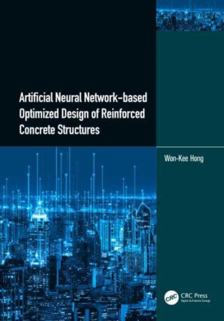 Artificial Neural Network-based Optimized Design of Reinforced Concrete Structures, Hardback Book
