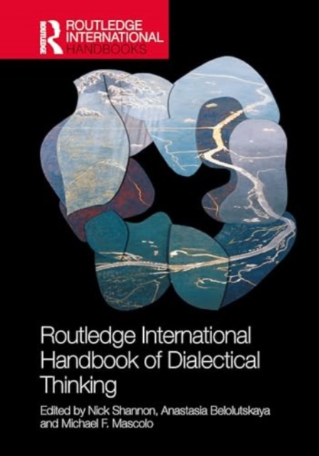 The Routledge International Handbook of Dialectical Thinking, Hardback Book