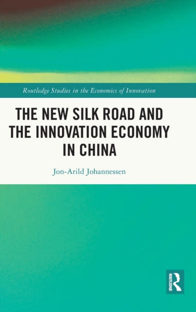 The New Silk Road and the Innovation Economy in China, Hardback Book