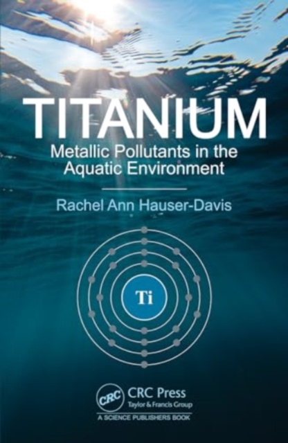 Titanium : Metallic Pollutants in the Aquatic Environment, Hardback Book