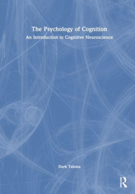 The Psychology of Cognition : An Introduction to Cognitive Neuroscience, Hardback Book