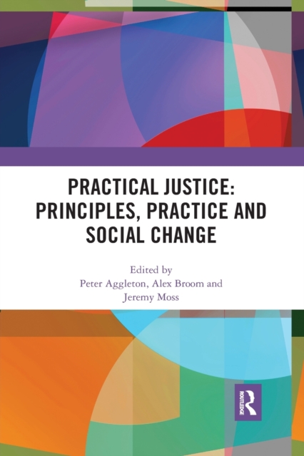 Practical Justice: Principles, Practice and Social Change, Paperback / softback Book