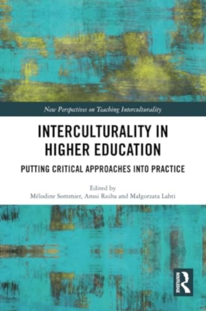 Interculturality in Higher Education : Putting Critical Approaches into Practice, Paperback / softback Book