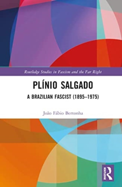 Plinio Salgado : A Brazilian Fascist (1895-1975), Hardback Book