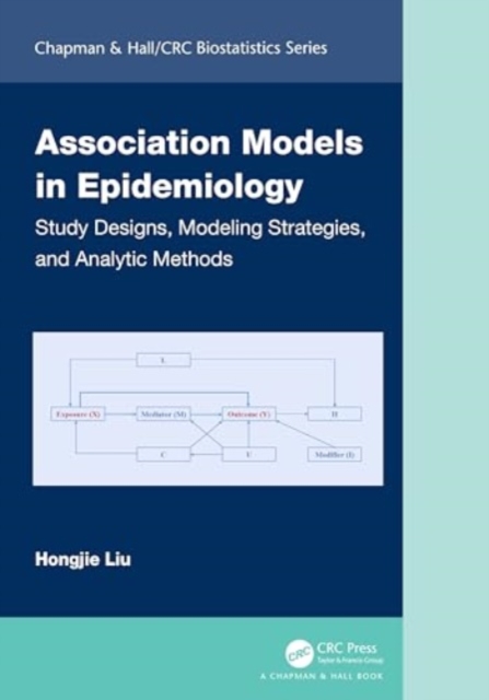 Association Models in Epidemiology : Study Designs, Modeling Strategies, and Analytic Methods, Hardback Book