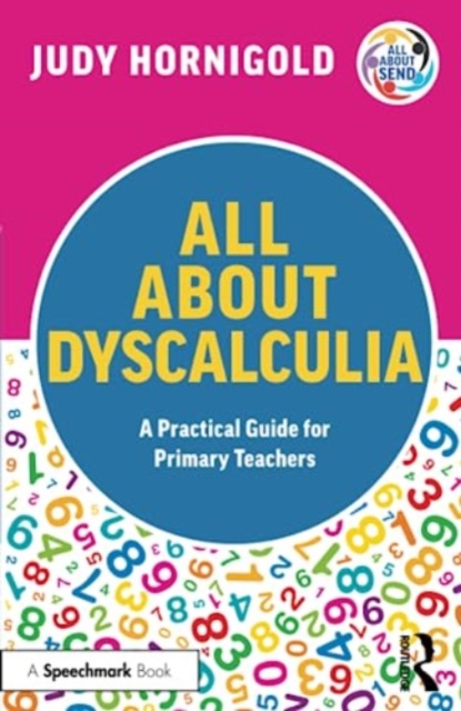 All About Dyscalculia: A Practical Guide for Primary Teachers, Paperback / softback Book