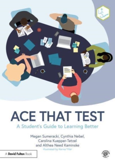 Ace That Test : A Student’s Guide to Learning Better, Paperback / softback Book