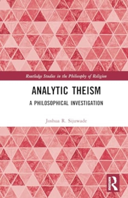 Analytic Theism : A Philosophical Investigation, Hardback Book