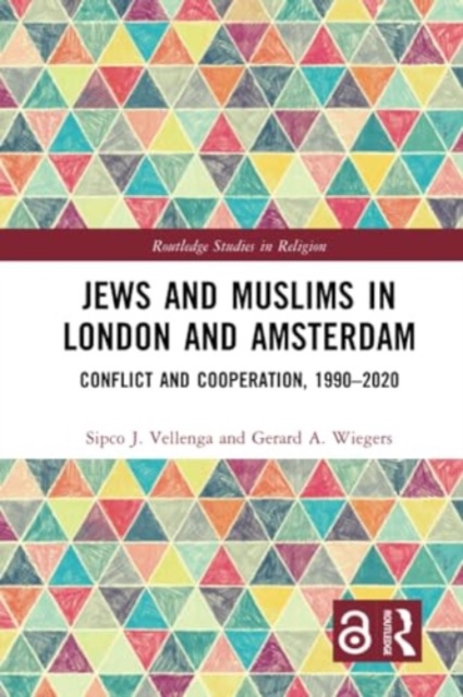 Jews and Muslims in London and Amsterdam : Conflict and Cooperation, 1990-2020, Paperback / softback Book