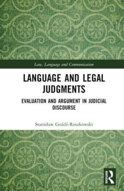 Language and Legal Judgments : Evaluation and Argument in Judicial Discourse, Hardback Book