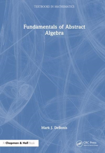 Fundamentals of Abstract Algebra, Hardback Book