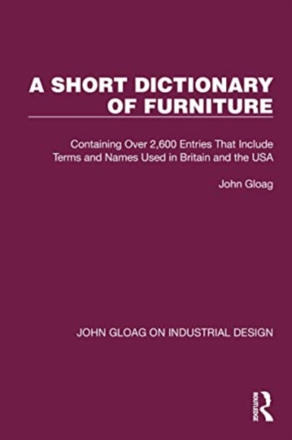A Short Dictionary of Furniture : Containing Over 2,600 Entries That Include Terms and Names Used in Britain and the USA, Paperback / softback Book