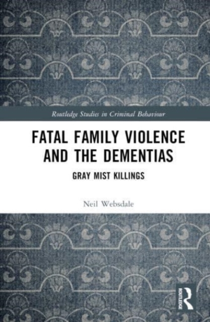 Fatal Family Violence and the Dementias : Gray Mist Killings, Hardback Book