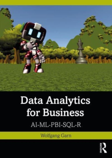 Data Analytics for Business : AI-ML-PBI-SQL-R, Paperback / softback Book