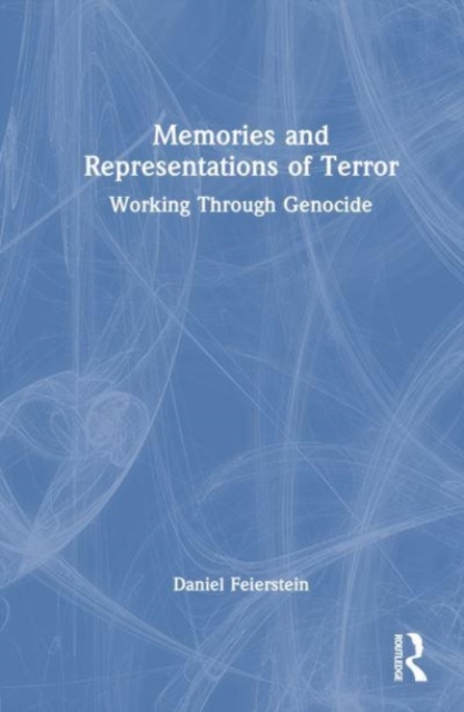 Memories and Representations of Terror : Working Through Genocide, Hardback Book