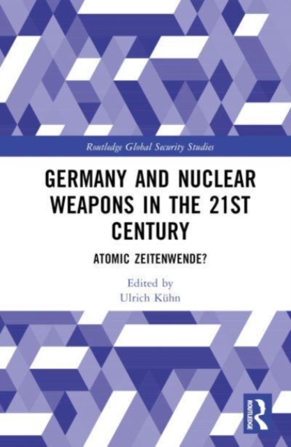 Germany and Nuclear Weapons in the 21st Century : Atomic Zeitenwende?, Hardback Book
