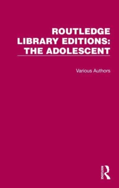 Routledge Library Editions: The Adolescent : 18 Volume Set, Mixed media product Book