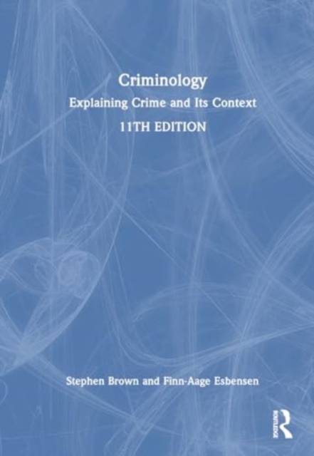 Criminology : Explaining Crime and Its Context, Hardback Book