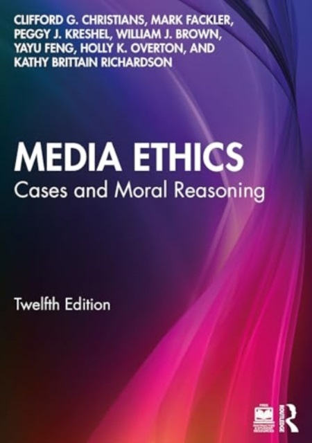 Media Ethics : Cases and Moral Reasoning,  Book