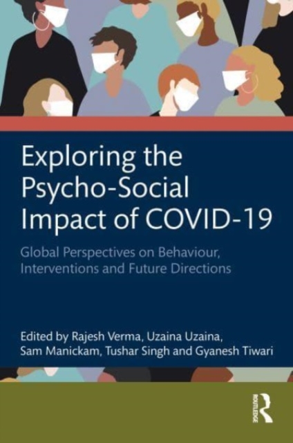 Exploring the Psycho-Social Impact of COVID-19 : Global Perspectives on Behaviour, Interventions and Future Directions, Hardback Book