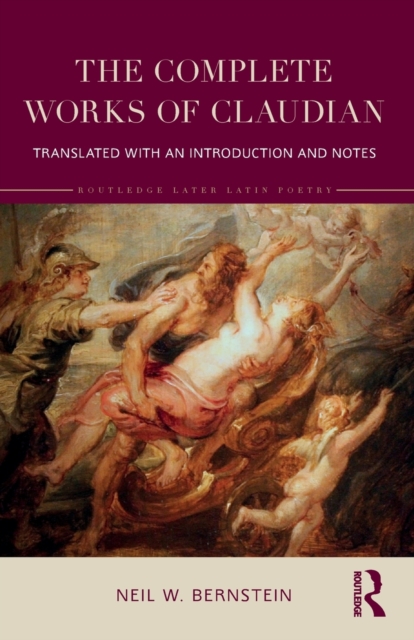The Complete Works of Claudian : Translated with an Introduction and Notes, Book The Complete Works of Claudian : Translated with an Introduction and Notes, Book