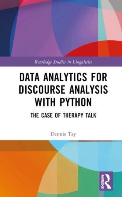 Data Analytics for Discourse Analysis with Python : The Case of Therapy Talk, Hardback Book