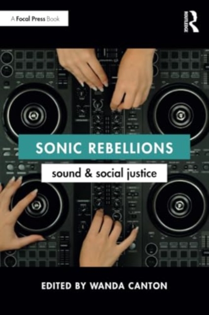Sonic Rebellions : Sound and Social Justice, Paperback / softback Book