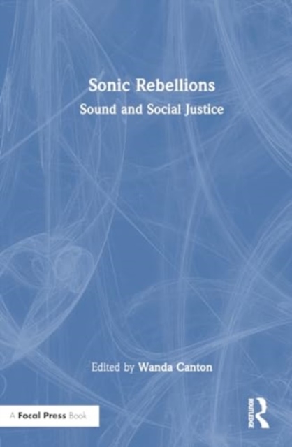 Sonic Rebellions : Sound and Social Justice, Hardback Book