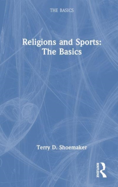 Religions and Sports: The Basics, Hardback Book
