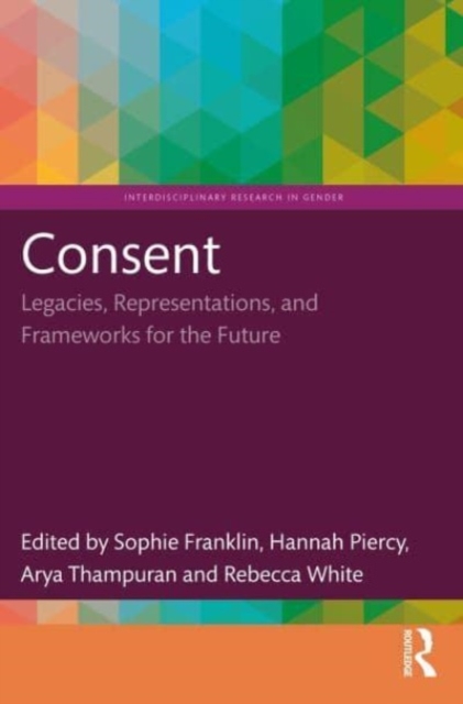 Consent : Legacies, Representations, and Frameworks for the Future, Paperback / softback Book