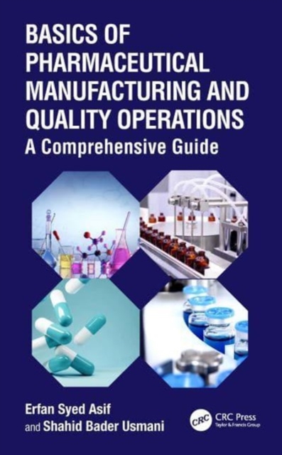 Basics of Pharmaceutical Manufacturing and Quality Operations : A Comprehensive Guide, Hardback Book