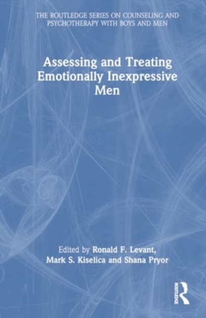 Assessing and Treating Emotionally Inexpressive Men, Hardback Book