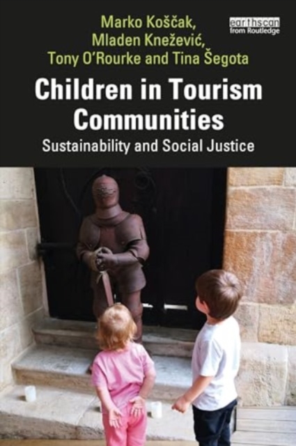 Children in Tourism Communities : Sustainability and Social Justice, Paperback / softback Book