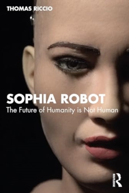 Sophia Robot : Post Human Being, Paperback / softback Book