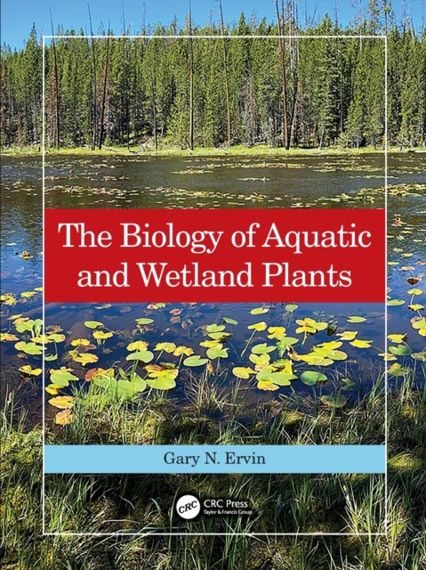 The Biology of Aquatic and Wetland Plants, Paperback / softback Book